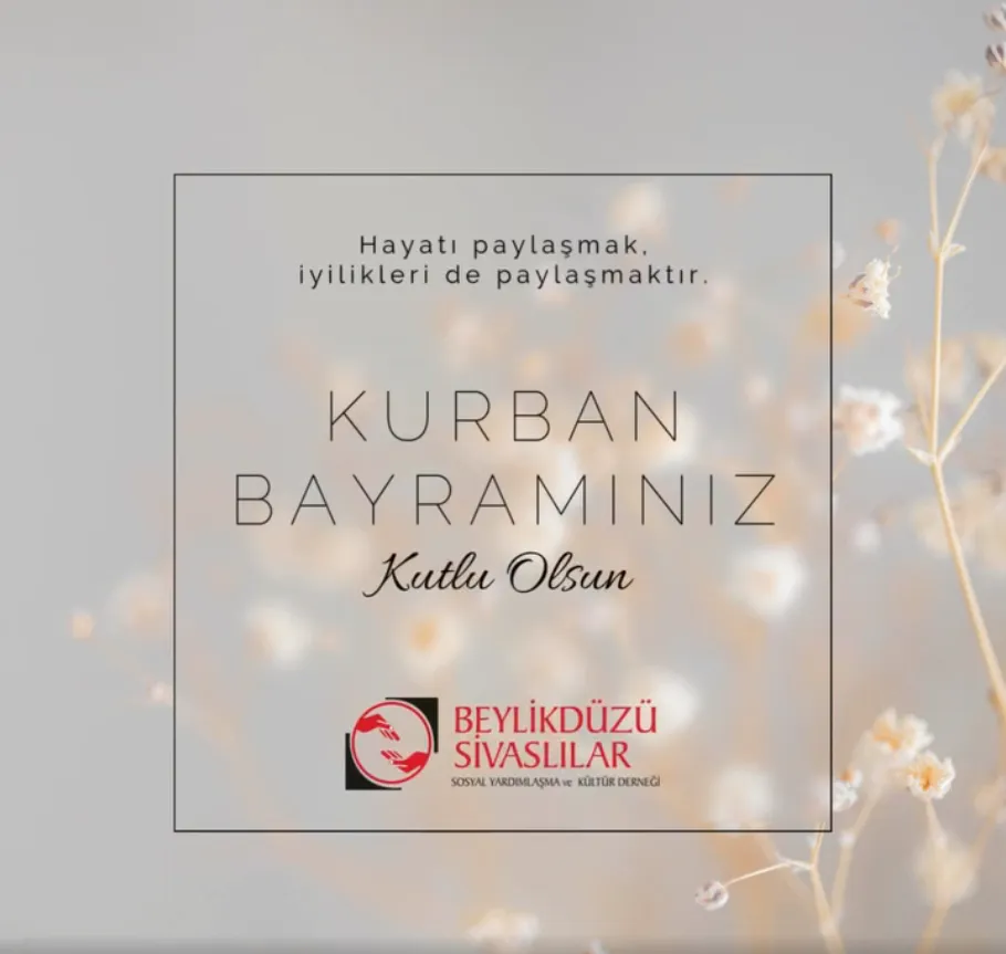 BEYLİKDÜZÜ SİVASLILAR DERNEĞİ BAŞKANI EYYÜP GÜNAY KURBAN BAYRAMI BASIN İLANI